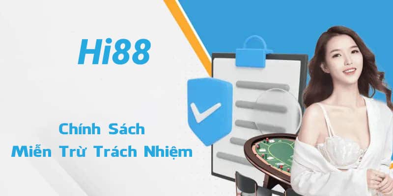 Miễn Trừ Trách Nhiệm 1 Chính sách miễn trừ trách nhiệm tại website Hi88