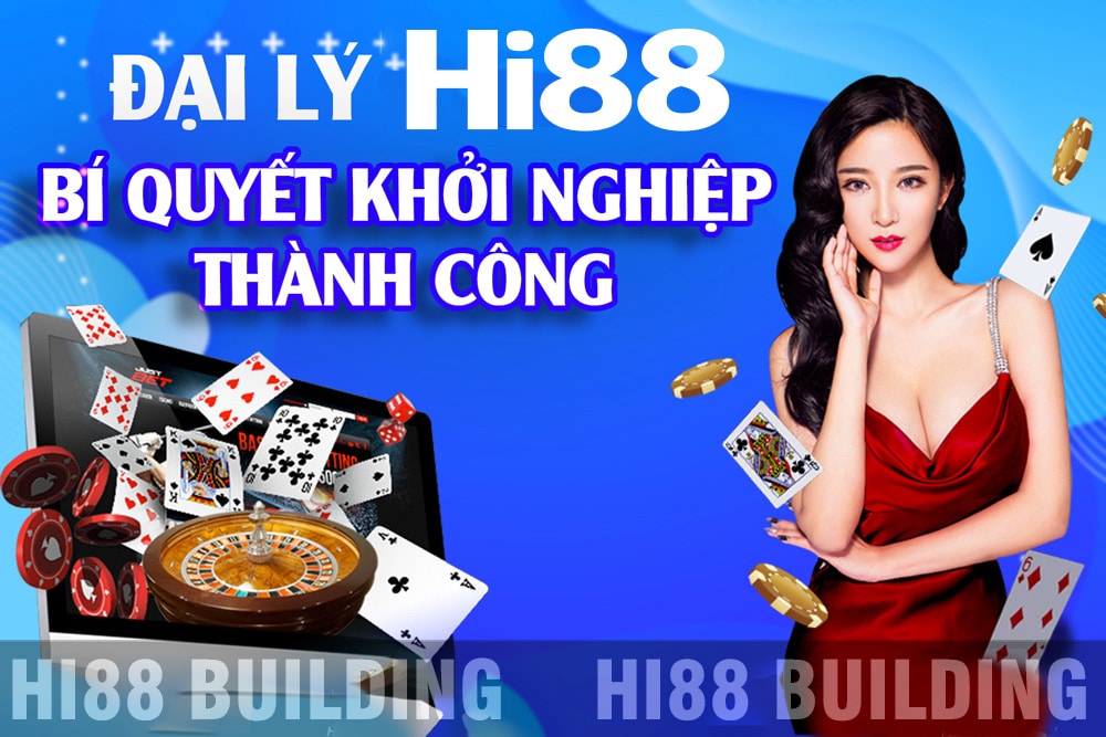 Danh Sách Đại Lý Hi88 1 Đại Lý Hi88 uy tín và chuyên nghiệp, hoa hồng top 1 Việt Nam
